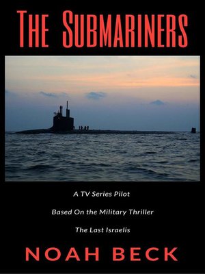 cover image of The Submariners--A TV Series Pilot about an Israeli submarine and a nuclear Iran (based on the military thriller "The Last Israelis")